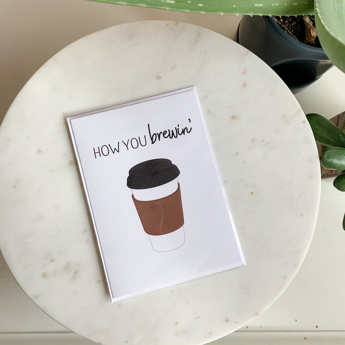 How You Brewin' Greeting Card