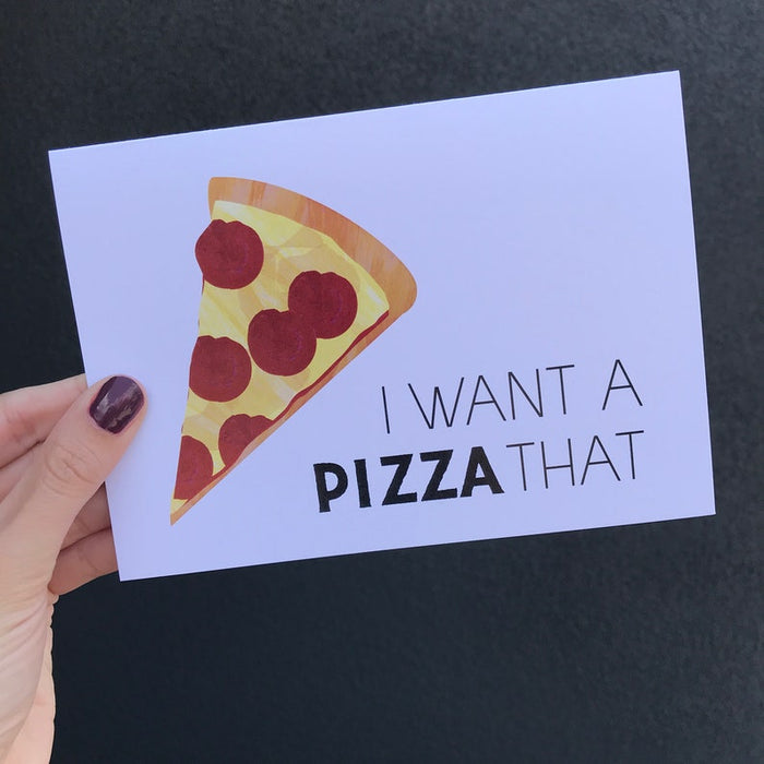 I Wanna Pizza That Greeting Card