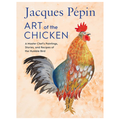 Book cover of 'Art of the Chicken' by Jacques Pepin with a colorful rooster illustration on a light background.