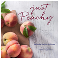 Book cover of 'Just Peachy' with peaches and a wooden board on a light wood background.